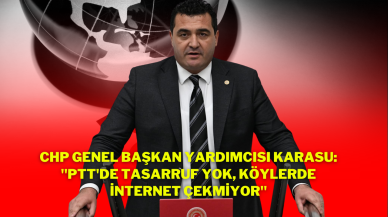 CHP Genel Başkan Yardımcısı Karasu: "PTT'de Tasarruf Yok,  Köylerde İnternet Çekmiyor"