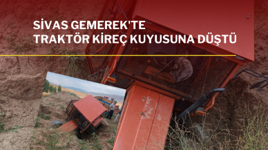 Sivas Gemerek'te Traktör Kireç Kuyusuna Düştü
