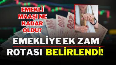 Emekliye ek zam rotası  belirlendi! Emekli maaşı ne kadar oldu?