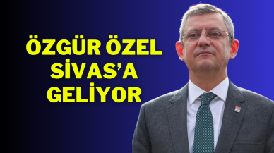 Özgür Özel Sivas’a Geliyor