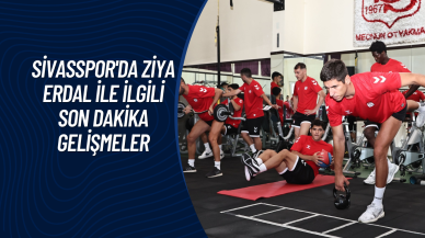 Sivasspor'da Ziya Erdal İle İlgili Son Dakika Gelişmeler