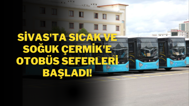 Sivas'ta Sıcak ve Soğuk Çermik'e Otobüs Seferleri Başladı!
