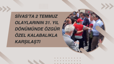 Sivas'ta 2 Temmuz Olaylarının 31. Yıl Dönümünde Özgür Özel Kalabalıkla Karşılaştı