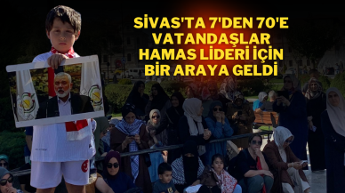 Sivas'ta 7'den 70'e  Vatandaşlar Hamas Lideri İçin Bir Araya Geldi