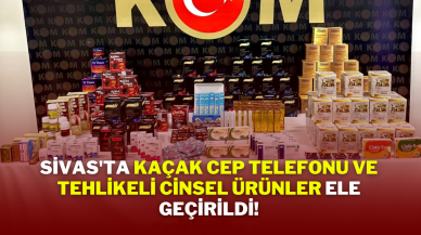 Sivas'ta Kaçak Cep Telefonu ve Tehlikeli Cinsel Ürünler Ele Geçirildi!