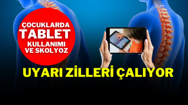 Çocuklarda Tablet Kullanımı ve Skolyoz: Uyarı Zilleri Çalıyor