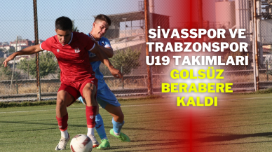 Sivasspor ve Trabzonspor U19 Takımları Golsüz Berabere Kaldı