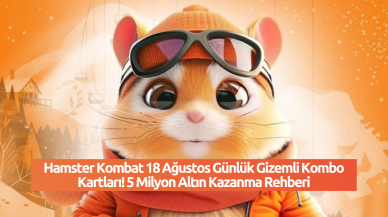 Hamster Kombat 18 Ağustos Günlük Gizemli Kombo Kartları! 5 Milyon Altın Kazanma Rehberi