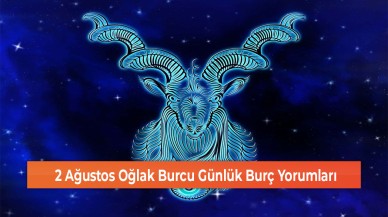 2 Ağustos Oğlak Burcu Günlük Burç Yorumları