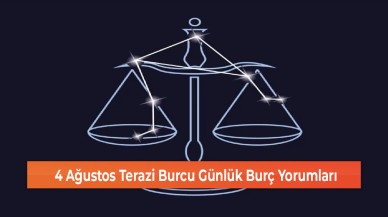 4 Ağustos Terazi Burcu Günlük Burç Yorumları