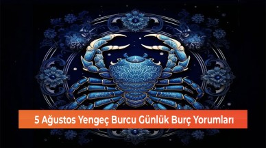 5 Ağustos Yengeç Burcu Günlük Burç Yorumları