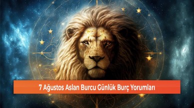7 Ağustos Aslan Burcu Günlük Burç Yorumları
