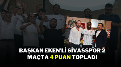 Başkan Eken’li Sivasspor 2 Maçta 4 Puan Topladı