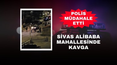 Sivas Alibaba Mahallesinde Kavga: Polis Müdahale Etti