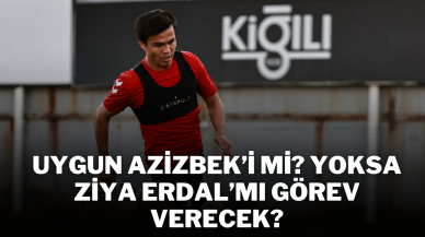 Uygun Azizbek’i Mi? Yoksa Ziya Erdal’Mı Görev Verecek?