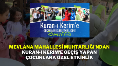Mevlana Mahallesi Muhtarlığı'ndan Kuran-ı Kerim'e Geçiş Yapan Çocuklara Özel Etkinlik