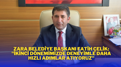 Zara Belediye Başkanı Fatih Çelik: "İkinci Dönemimizde Deneyimle Daha Hızlı Adımlar Atıyoruz"