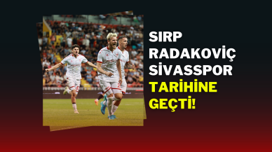 Sırp Radakoviç Sivasspor Tarihine Geçti!