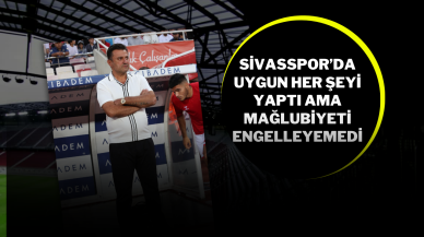 Sivasspor’da Uygun Her Şeyi Yaptı Ama Mağlubiyeti Engelleyemedi