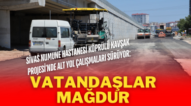 Sivas Numune Hastanesi Köprülü Kavşak Projesi'nde Alt Yol Çalışmaları Sürüyor: Vatandaşlar Mağdur