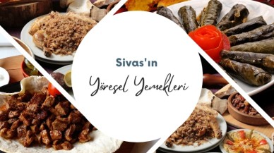 Sivas’ın Meşhur Yemekleri ve Tatları