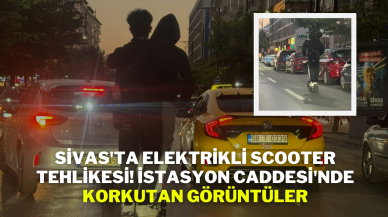 Sivas'ta Elektrikli Scooter Tehlikesi! İstasyon Caddesi'nde Korkutan Görüntüler
