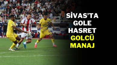 Sivas’ta Gole Hasret Golcü Manaj
