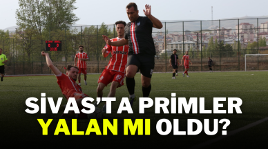Sivas’ta Primler Yalan Mı Oldu?