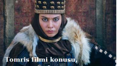 Tomris Filmi: Efsanevi Kraliçenin Gücü ve Mücadelesi