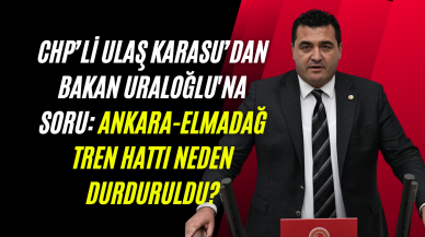 CHP’li Ulaş Karasu’dan Bakan Uraloğlu'na Soru: Ankara-Elmadağ Tren Hattı Neden Durduruldu?