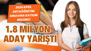 2024 KPSS Ortaöğretim Sınavına Katılım Rekoru! 1.8 Milyon Aday Yarıştı