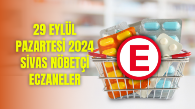 29 Eylül Pazar 2024 Sivas Nöbetçi Eczaneler