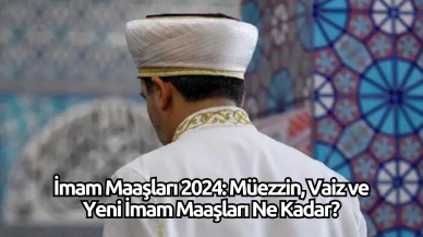 İmam Maaşları 2024: Müezzin,  Vaiz ve Yeni İmam Maaşları Ne Kadar?