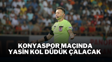 Konyaspor maçında Yasin Kol Düdük Çalacak