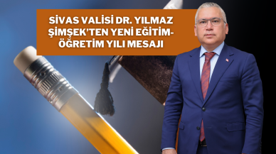Sivas Valisi Dr. Yılmaz Şimşek’ten Yeni Eğitim-Öğretim Yılı Mesajı