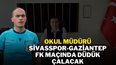 Okul Müdürü Sivasspor-Gaziantep FK Maçında Düdük Çalacak