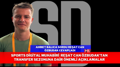 Reşatcan Özbudak'tan Transfer Sezonuna Dair Önemli Açıklamalar