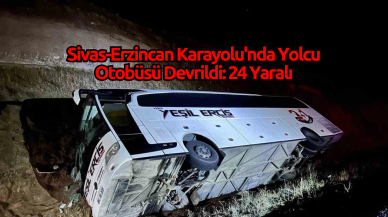 Sivas-Erzincan Karayolu'nda Yolcu Otobüsü Devrildi: 24 Yaralı