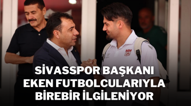 Sivasspor Başkanı Eken Futbolcularıyla Birebir İlgileniyor