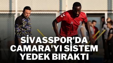 Sivasspor'da Camara'yı Sistem Yedek Bıraktı