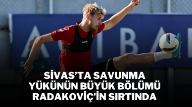 Sivas’ta Savunma Yükünün Büyük Bölümü Radakoviç’in Sırtında