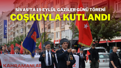 Sivas'ta 19 Eylül Gaziler Günü Töreni Coşkuyla Kutlandı