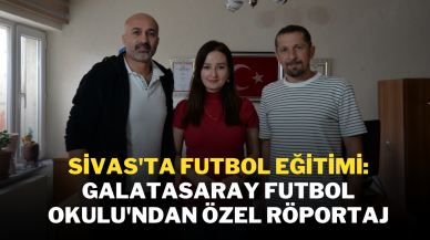 Sivas'ta Futbol Eğitimi: Galatasaray Futbol Okulu'ndan Özel Röportaj