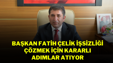 Başkan Fatih Çelik İşsizliği Çözmek İçin Kararlı Adımlar Atıyor