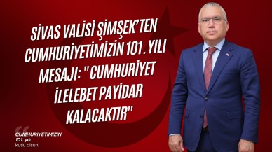 Sivas Valisi Şimşek’ten Cumhuriyetimizin 101. Yılı Mesajı: "Cumhuriyet İlelebet Payidar Kalacaktır"