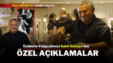 Ünlülerin Vazgeçilmezi Sabit Akkaya'dan Özel Açıklamalar