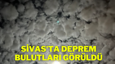 Sivas'ta Deprem Bulutları Görüldü: Deprem Bulutları Nedir?