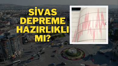 Sivas Depreme Hazırlıklı mı?