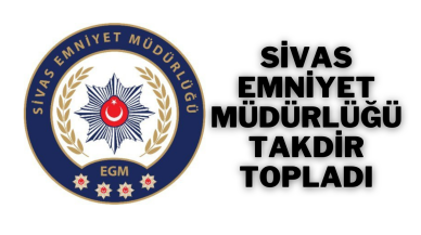 Sivas Emniyet Müdürlüğü Takdir Topladı