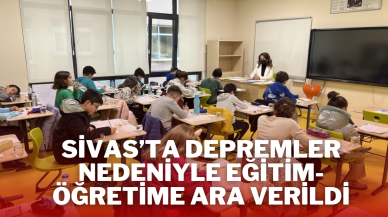 Sivas’ta Depremler Nedeniyle Eğitim-Öğretime Ara Verildi